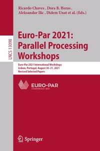 Euro-Par 2021: Parallel Processing Workshops