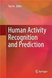 Human Activity Recognition and Prediction