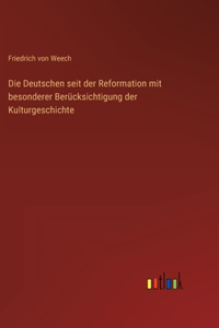 Deutschen seit der Reformation mit besonderer Berücksichtigung der Kulturgeschichte