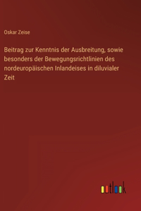 Beitrag zur Kenntnis der Ausbreitung, sowie besonders der Bewegungsrichtlinien des nordeuropäischen Inlandeises in diluvialer Zeit