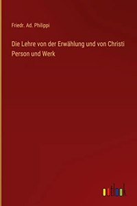 Lehre von der Erwählung und von Christi Person und Werk