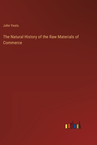 Natural History of the Raw Materials of Commerce