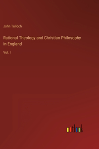 Rational Theology and Christian Philosophy in England