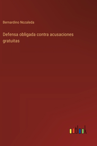 Defensa obligada contra acusaciones gratuitas