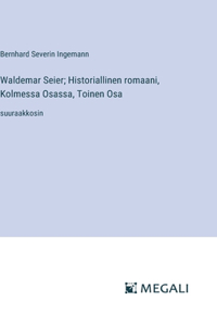 Waldemar Seier; Historiallinen romaani, Kolmessa Osassa, Toinen Osa