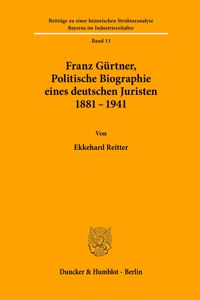 Franz Gurtner, Politische Biographie Eines Deutschen Juristen 1881 - 1941