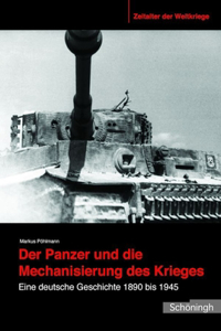 Panzer Und Die Mechanisierung Des Krieges