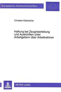 Haftung Bei Zeugniserteilung Und Auskuenften Unter Arbeitgebern Ueber Arbeitnehmer