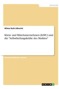 Klein- und Mittelunternehmen (KMU) und die Selbstheilungskräfte des Marktes