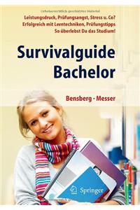 Survivalguide Bachelor. Leistungsdruck, Prufungsangst, Stress Und Co? Erfolgreich Mit Lerntechniken, Prufungstipps ... So Uberlebst Du Das Studium