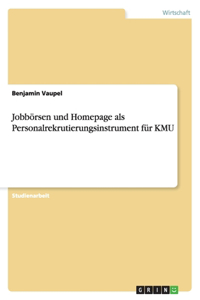 Jobbörsen und Homepage als Personalrekrutierungsinstrument für KMU