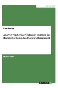 Analyse von Schülertexten im Hinblick auf Rechtschreibung, Ausdruck und Grammatik