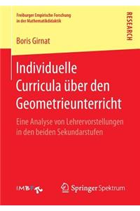 Individuelle Curricula Über Den Geometrieunterricht: Eine Analyse Von Lehrervorstellungen in Den Beiden Sekundarstufen