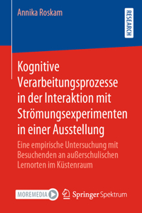 Kognitive Verarbeitungsprozesse in Der Interaktion Mit Strömungsexperimenten in Einer Ausstellung