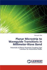 Planar Microstrip to Waveguide Transitions in Millimeter-Wave Band