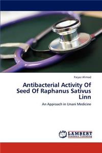 Antibacterial Activity of Seed of Raphanus Sativus Linn