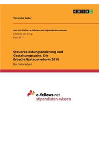 Steuerbelastungsänderung und Gestaltungssuche. Die Erbschaftssteuerreform 2016