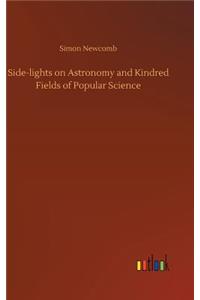 Side-lights on Astronomy and Kindred Fields of Popular Science