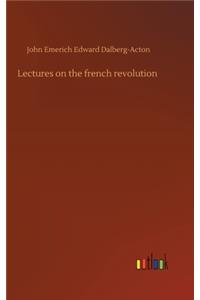 Lectures on the french revolution