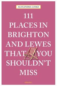 111 Places in Brighton & Lewes That You Shouldn't Miss