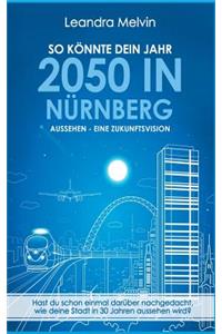 So Konnte Dein Jahr 2050 in Nurnberg Aussehen - Eine Zukunftsvision