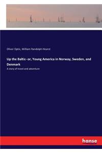 Up the Baltic- or, Young America in Norway, Sweden, and Denmark