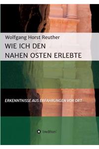 Wie ich den Nahen Osten erlebte