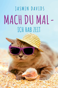 Mach du mal - ich hab Zeit.