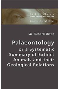 Palaeontolgy or a Systematic Summary of Extinct Animals and Their Geological Relations