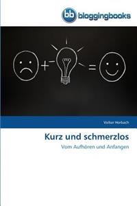 Kurz und schmerzlos