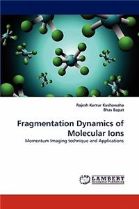 Fragmentation Dynamics of Molecular Ions
