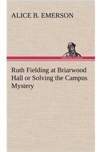Ruth Fielding at Briarwood Hall or Solving the Campus Mystery