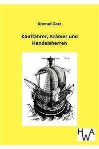 Kauffahrer, Krämer und Handelsherren