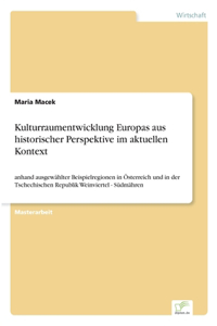 Kulturraumentwicklung Europas aus historischer Perspektive im aktuellen Kontext