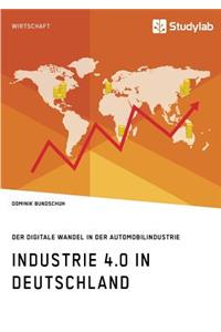 Industrie 4.0 in Deutschland. Der digitale Wandel in der Automobilindustrie