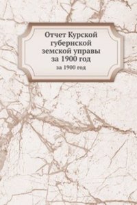 Otchet Kurskoj gubernskoj zemskoj upravy
