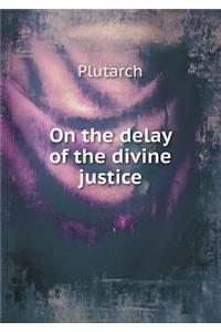 On the Delay of the Divine Justice