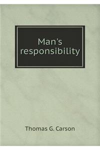 Man's Responsibility