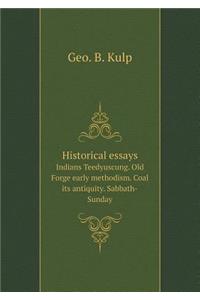 Historical Essays Indians Teedyuscung. Old Forge Early Methodism. Coal Its Antiquity. Sabbath-Sunday
