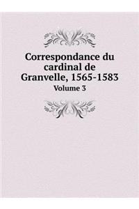 Correspondance Du Cardinal de Granvelle, 1565-1583 Volume 3