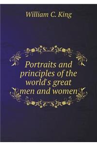 Portraits and principles of the world's great men and women