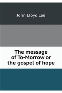 The Message of To-Morrow or the Gospel of Hope