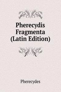 Pherecydis Fragmenta (Latin Edition)