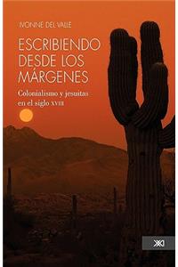 Escribiendo desde los margenes. Colonialismo y jesuitas en el siglo xviii