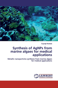 Synthesis of AgNPs from marine algaes for medical applications