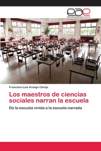 Los maestros de ciencias sociales narran la escuela