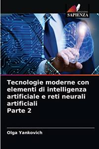Tecnologie moderne con elementi di intelligenza artificiale e reti neurali artificiali Parte 2