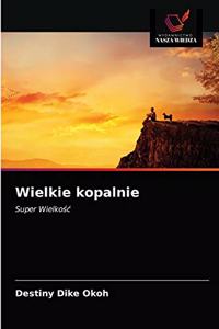 Wielkie kopalnie