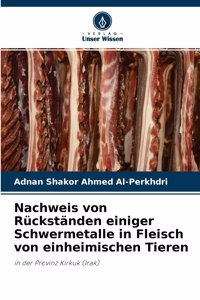 Nachweis von Rückständen einiger Schwermetalle in Fleisch von einheimischen Tieren