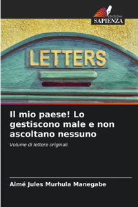 mio paese! Lo gestiscono male e non ascoltano nessuno